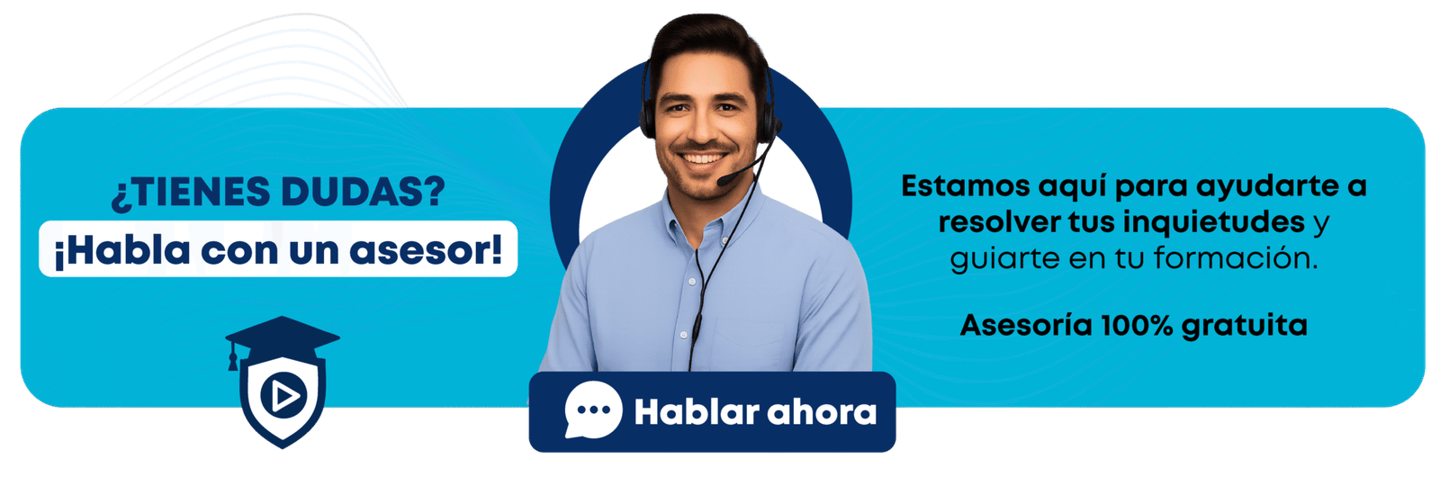 Tienes dudas, habla con un asesor